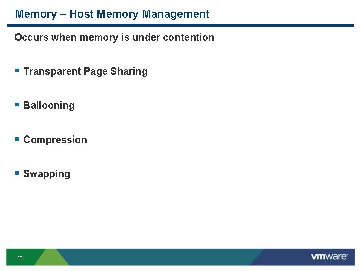 Memory – Host Memory Management Occurs when memory is under contention § Transparent Page
