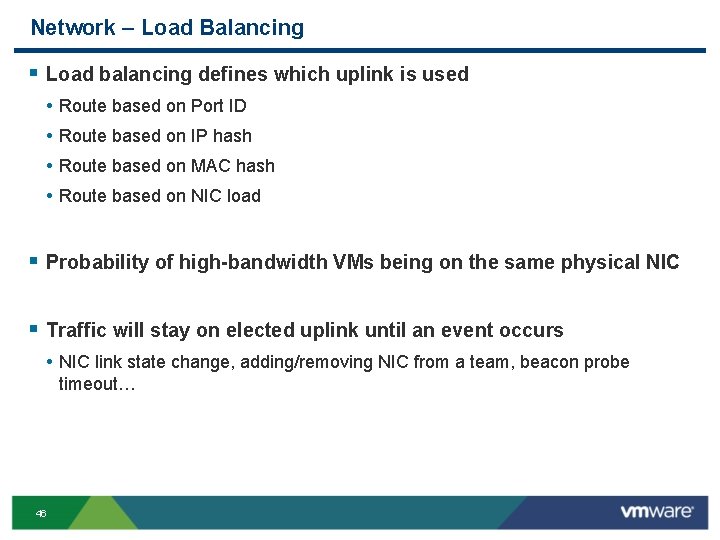 Network – Load Balancing § Load balancing defines which uplink is used • •