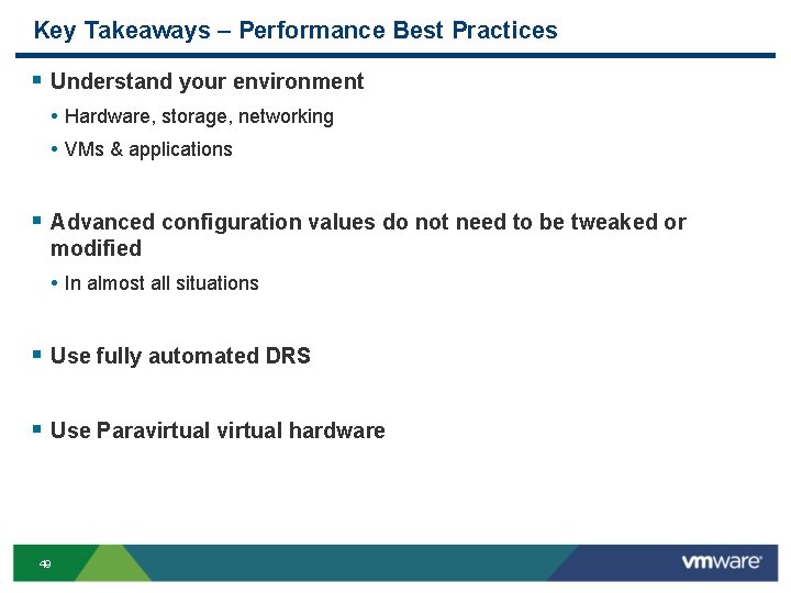 Key Takeaways – Performance Best Practices § Understand your environment • Hardware, storage, networking