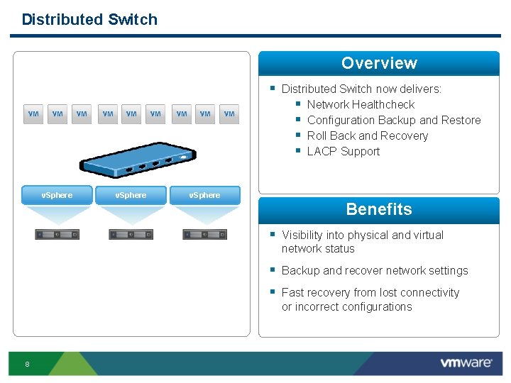 Distributed Switch Overview § Distributed Switch now delivers: § Network Healthcheck § Configuration Backup