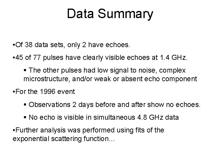 Data Summary • Of 38 data sets, only 2 have echoes. • 45 of