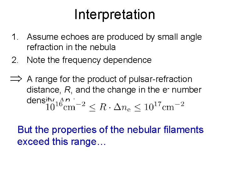 Interpretation 1. Assume echoes are produced by small angle refraction in the nebula 2.