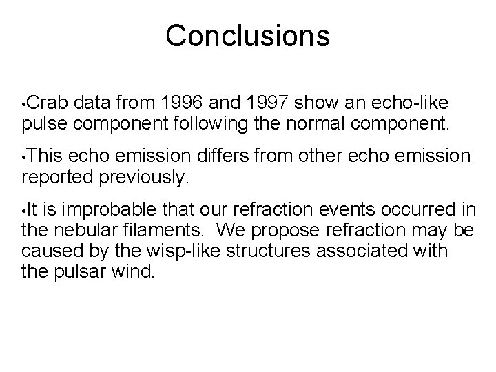 Conclusions • Crab data from 1996 and 1997 show an echo-like pulse component following