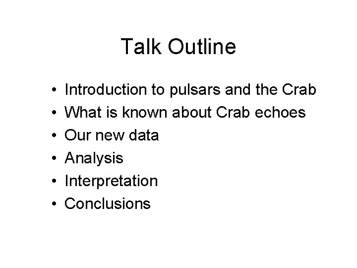Talk Outline • • • Introduction to pulsars and the Crab What is known