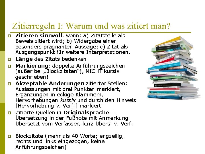 Zitierregeln I: Warum und was zitiert man? p p p Zitieren sinnvoll, wenn: a)
