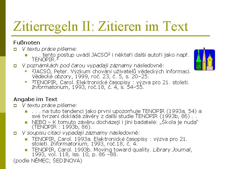 Zitierregeln II: Zitieren im Text Fußnoten p V textu práce píšeme: n. . .