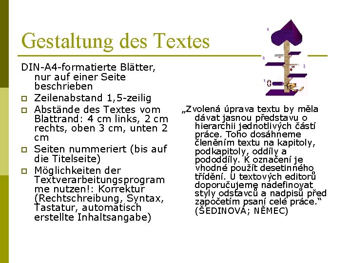 Gestaltung des Textes DIN-A 4 -formatierte Blätter, nur auf einer Seite beschrieben p Zeilenabstand