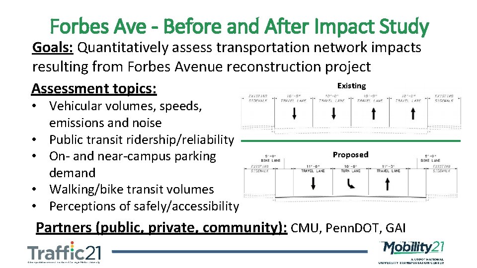 Forbes Ave - Before and After Impact Study Goals: Quantitatively assess transportation network impacts