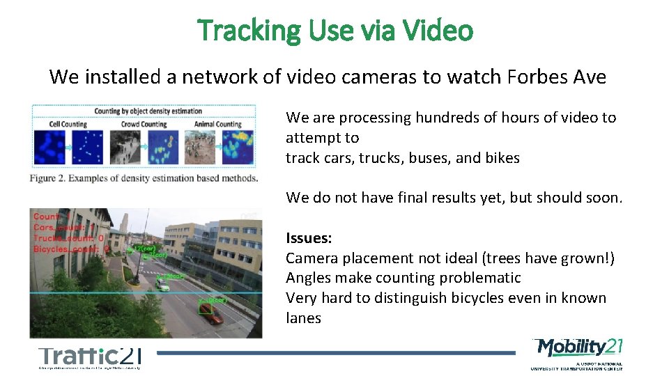 Tracking Use via Video We installed a network of video cameras to watch Forbes