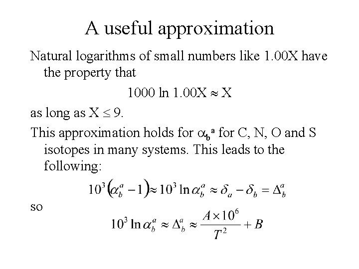 A useful approximation Natural logarithms of small numbers like 1. 00 X have the