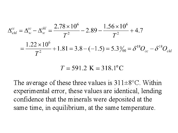 The average of these three values is 311± 8°C. Within experimental error, these values