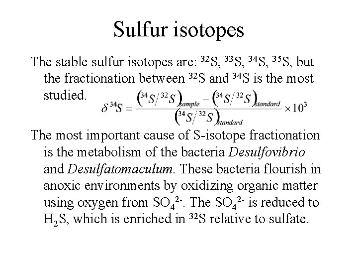 Sulfur isotopes The stable sulfur isotopes are: 32 S, 33 S, 34 S, 35