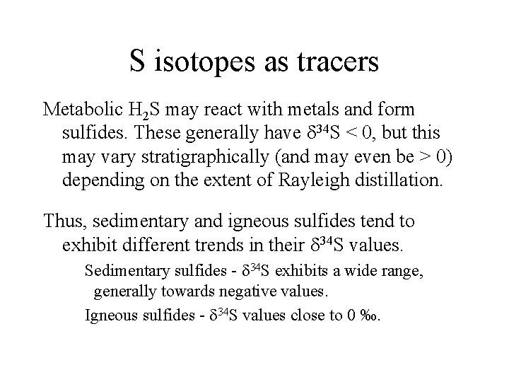 S isotopes as tracers Metabolic H 2 S may react with metals and form