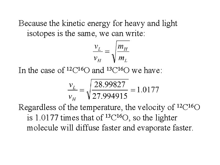 Because the kinetic energy for heavy and light isotopes is the same, we can