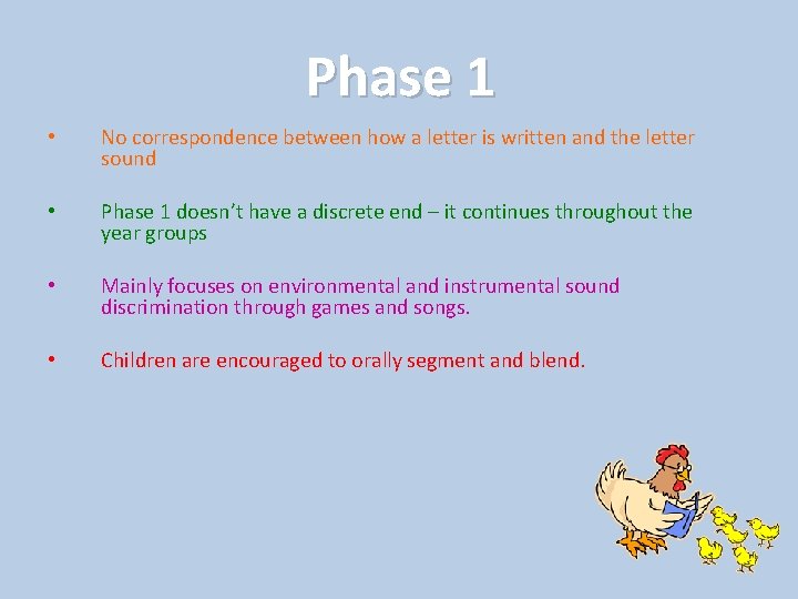 Phase 1 • No correspondence between how a letter is written and the letter