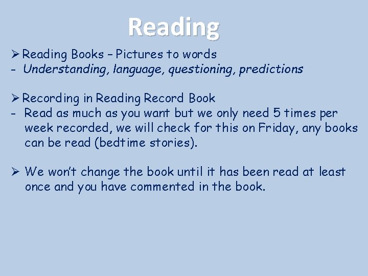 Reading Ø Reading Books – Pictures to words - Understanding, language, questioning, predictions Ø