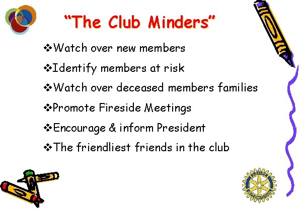 “The Club Minders” v. Watch over new members v. Identify members at risk v.