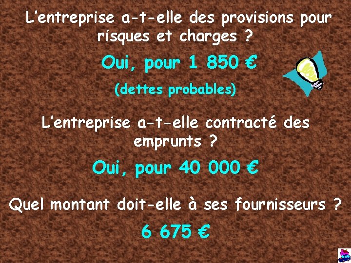 L’entreprise a-t-elle des provisions pour risques et charges ? Oui, pour 1 850 €