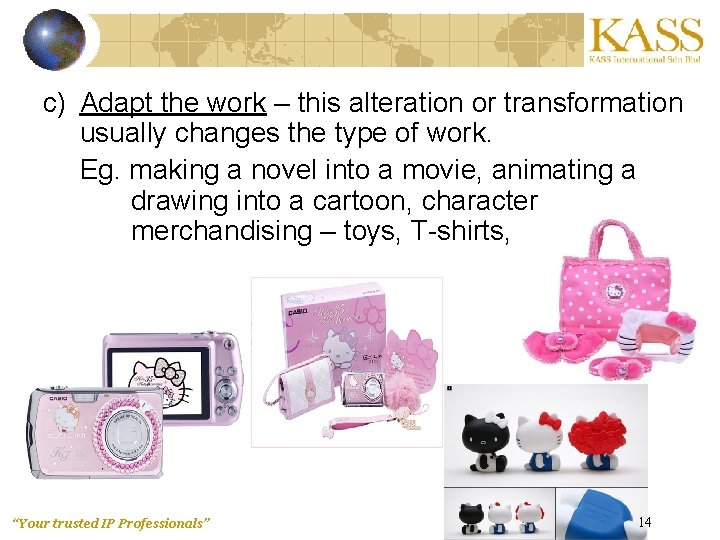 c) Adapt the work – this alteration or transformation usually changes the type of