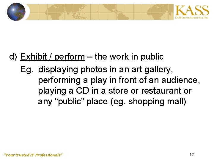 d) Exhibit / perform – the work in public Eg. displaying photos in an