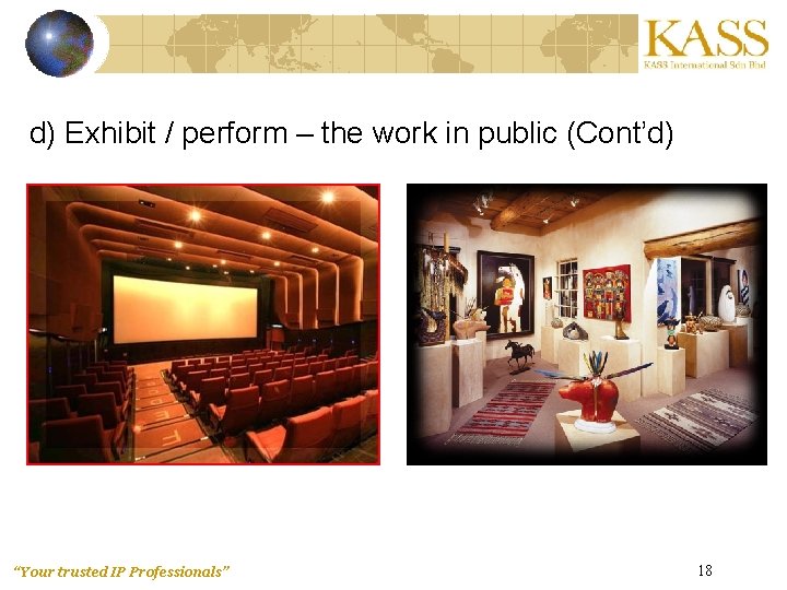 d) Exhibit / perform – the work in public (Cont’d) “Your trusted IP Professionals”