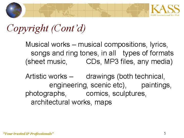 Copyright (Cont’d) Musical works – musical compositions, lyrics, songs and ring tones, in all