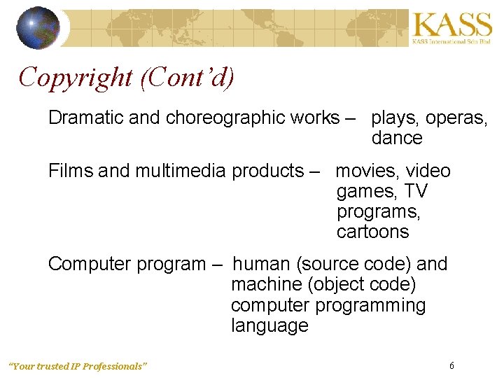 Copyright (Cont’d) Dramatic and choreographic works – plays, operas, dance Films and multimedia products