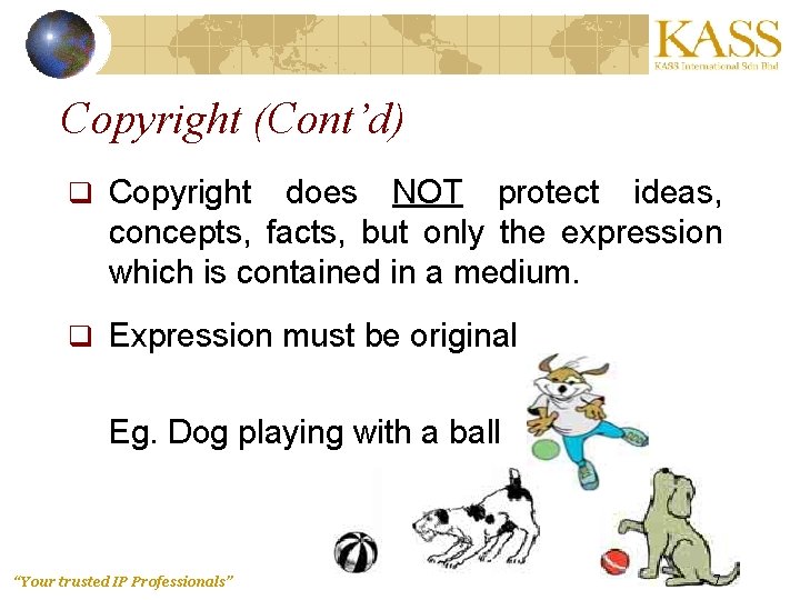 Copyright (Cont’d) q Copyright does NOT protect ideas, concepts, facts, but only the expression
