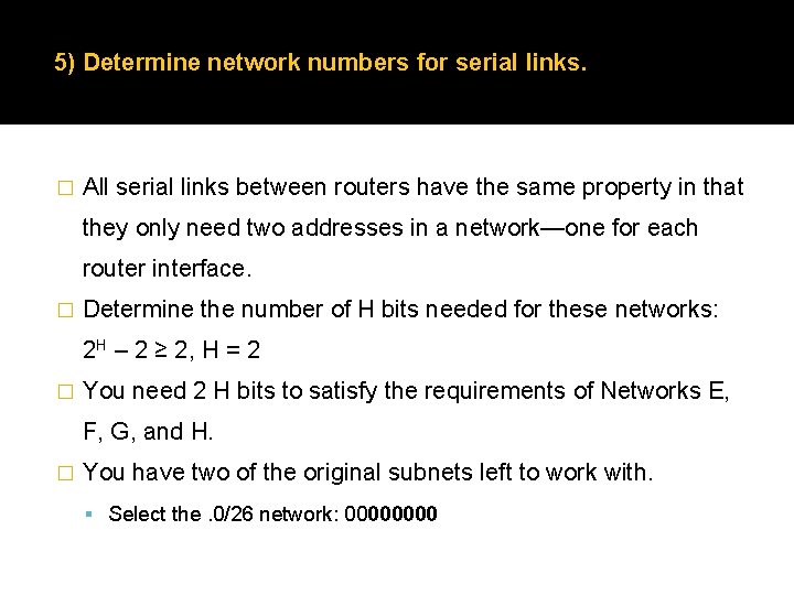 5) Determine network numbers for serial links. � All serial links between routers have