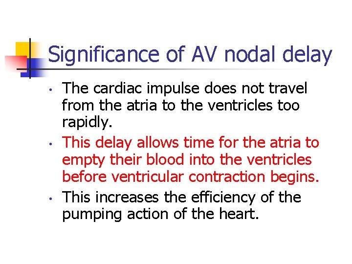 Significance of AV nodal delay • • • The cardiac impulse does not travel