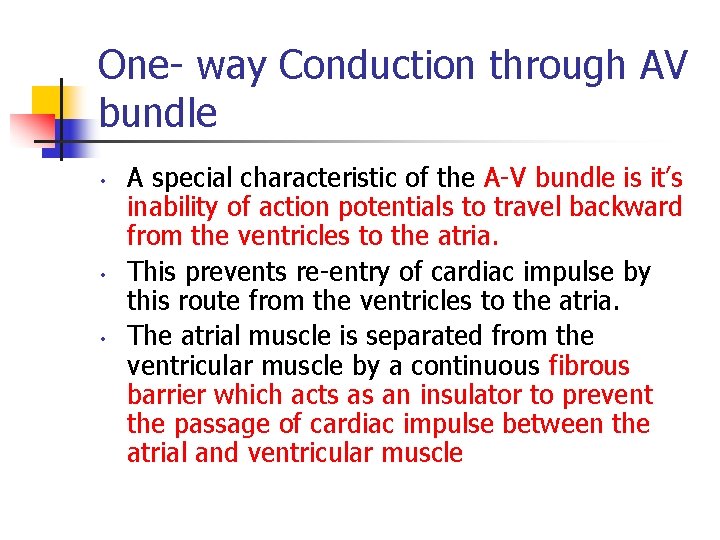 One- way Conduction through AV bundle • • • A special characteristic of the