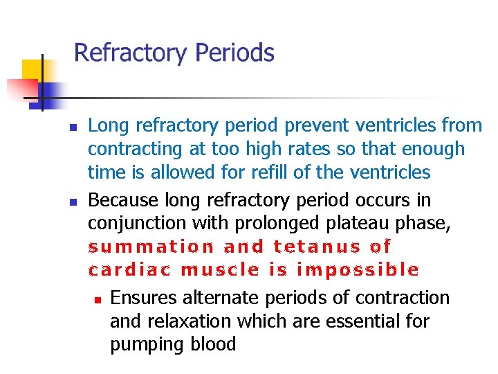 n n Long refractory period preventricles from contracting at too high rates so that