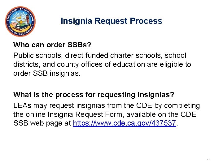Insignia Request Process Who can order SSBs? Public schools, direct-funded charter schools, school districts,