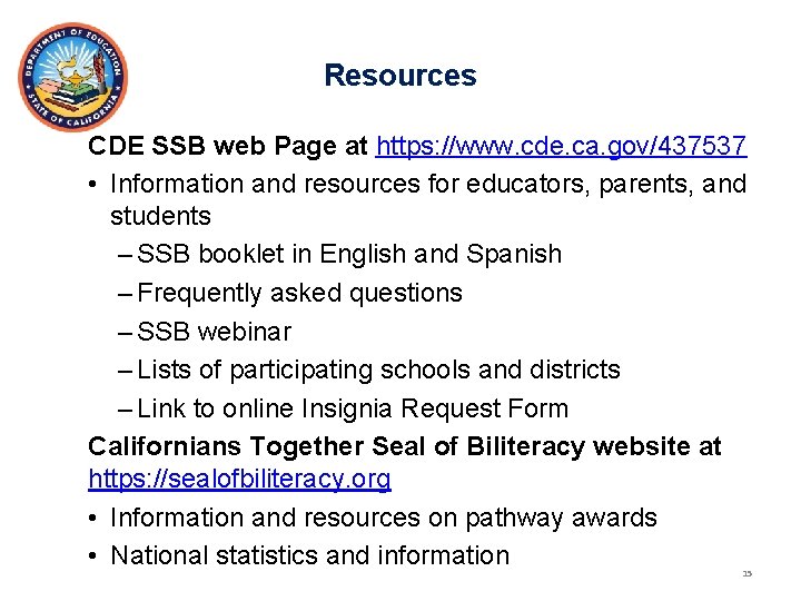 Resources CDE SSB web Page at https: //www. cde. ca. gov/437537 • Information and