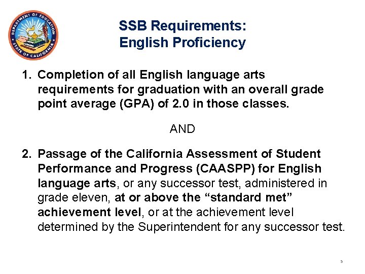 SSB Requirements: English Proficiency 1. Completion of all English language arts requirements for graduation