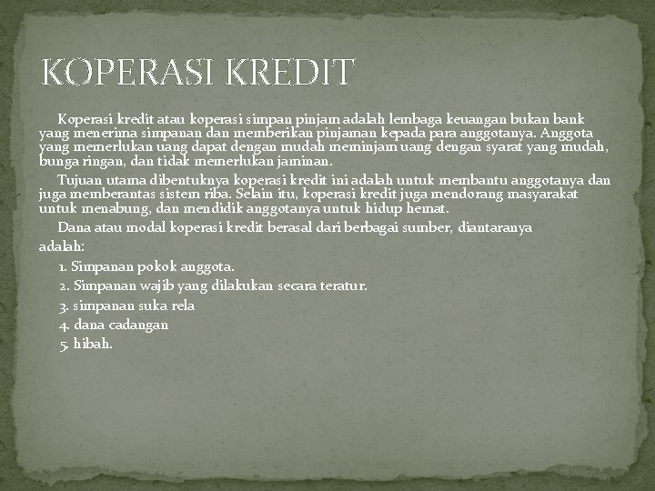 KOPERASI KREDIT Koperasi kredit atau koperasi simpan pinjam adalah lembaga keuangan bukan bank yang