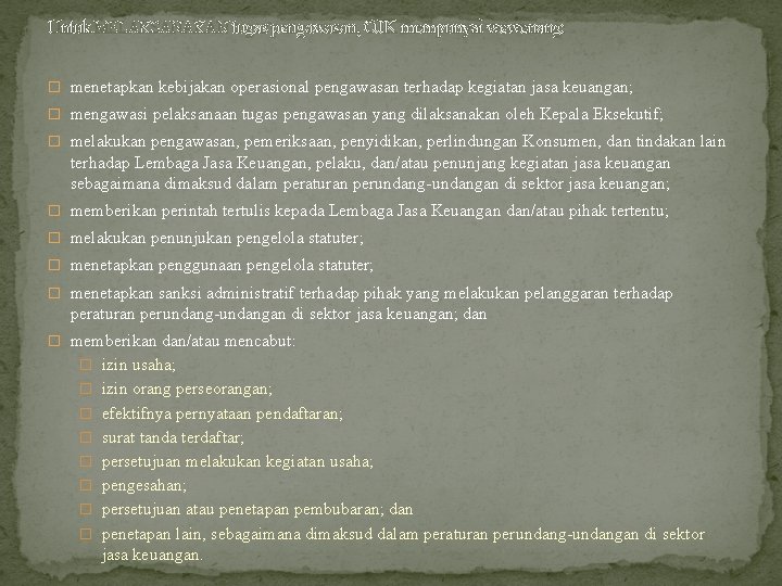 Untuk MELAKSANAKAN tugas pengawasan, OJK mempunyai wewenang: � menetapkan kebijakan operasional pengawasan terhadap kegiatan