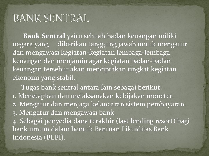 BANK SENTRAL Bank Sentral yaitu sebuah badan keuangan miliki negara yang diberikan tanggung jawab