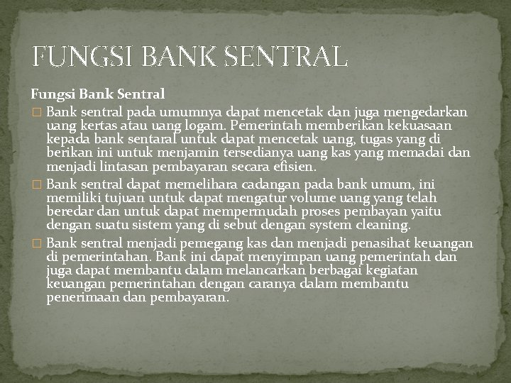 FUNGSI BANK SENTRAL Fungsi Bank Sentral � Bank sentral pada umumnya dapat mencetak dan