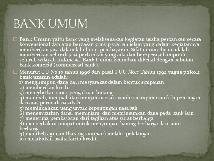 BANK UMUM � Bank Umum yaitu bank yang melaksanakan kegiatan usaha perbankan secara konvensional