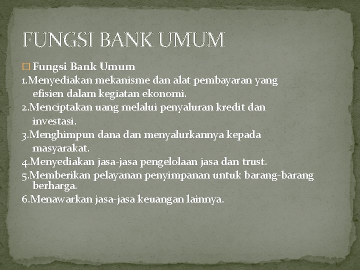 FUNGSI BANK UMUM � Fungsi Bank Umum 1. Menyediakan mekanisme dan alat pembayaran yang