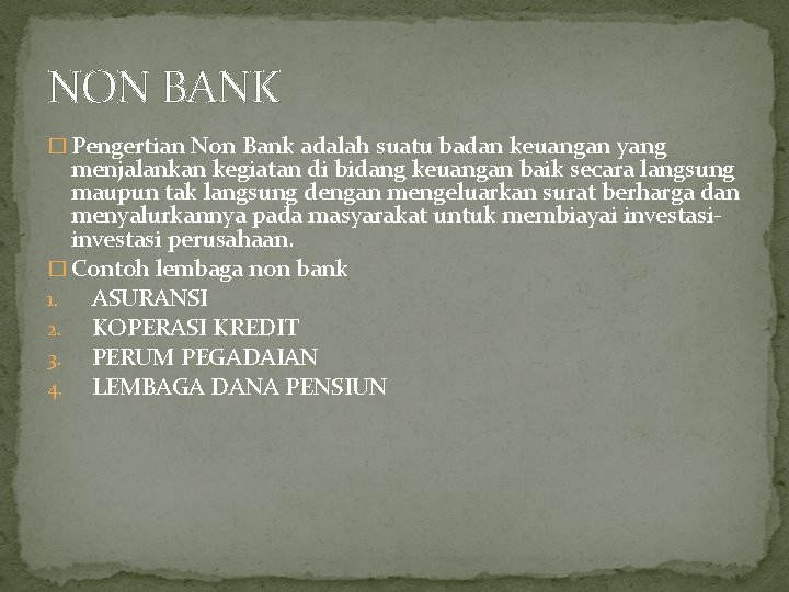 NON BANK � Pengertian Non Bank adalah suatu badan keuangan yang menjalankan kegiatan di