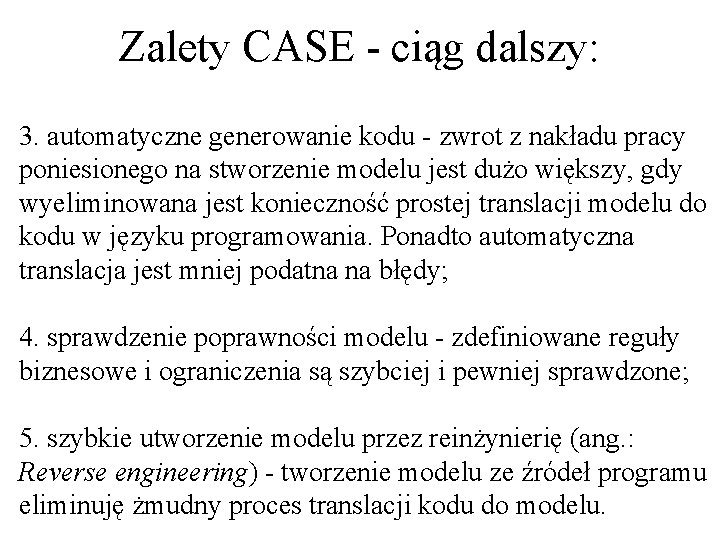 Zalety CASE - ciąg dalszy: 3. automatyczne generowanie kodu - zwrot z nakładu pracy