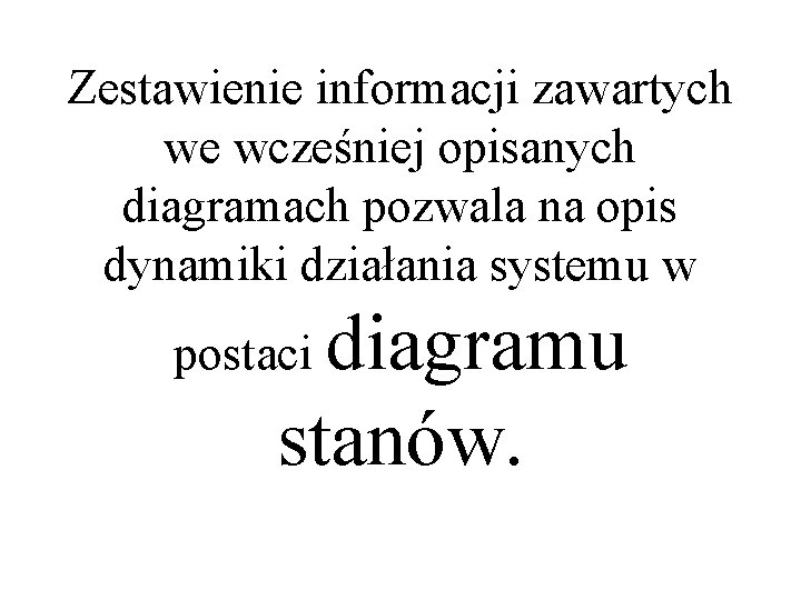 Zestawienie informacji zawartych we wcześniej opisanych diagramach pozwala na opis dynamiki działania systemu w