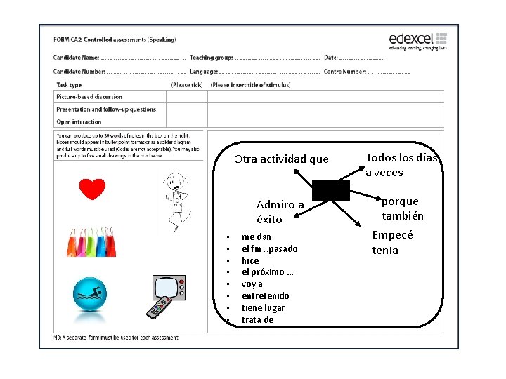  • • Otra actividad que Todos los días a veces Admiro a éxito