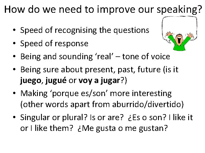 How do we need to improve our speaking? Speed of recognising the questions Speed