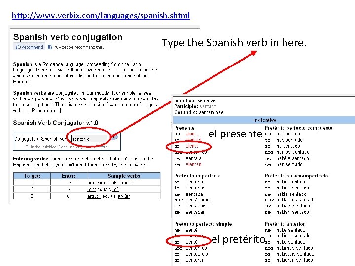 http: //www. verbix. com/languages/spanish. shtml Type the Spanish verb in here. el presente el