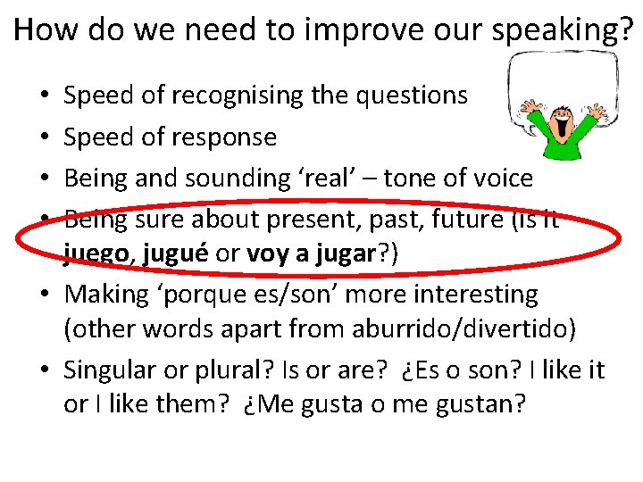 How do we need to improve our speaking? Speed of recognising the questions Speed