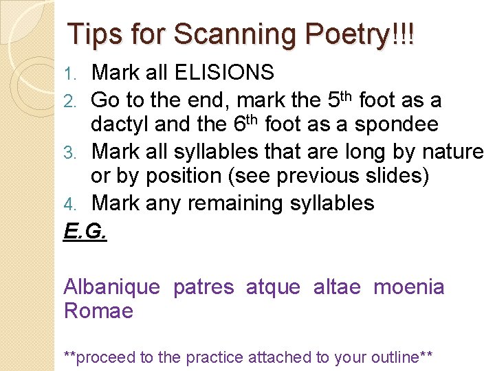 Tips for Scanning Poetry!!! Mark all ELISIONS 2. Go to the end, mark the