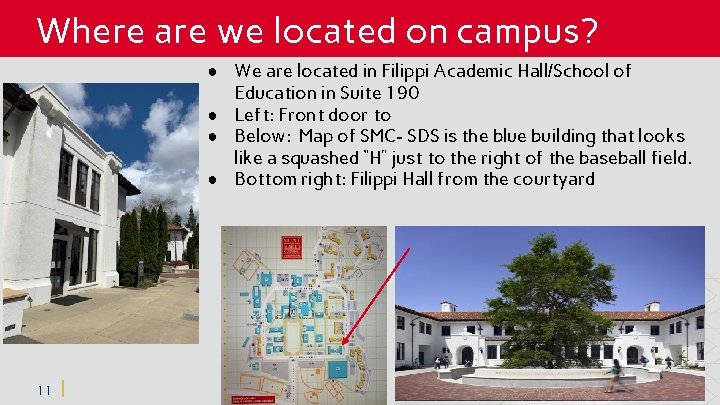 Where are we located on campus? ● We are located in Filippi Academic Hall/School